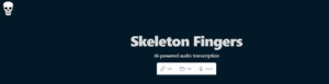 Skeleton Fingers: La Herramienta de Transcripción de Audio Potenciada por IA que Simplifica la Conversión de Voz a Texto