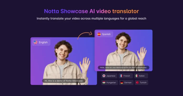Utiliza Notta Showcase para traducir tus videos a 15 idiomas y conecta con audiencias globales. Experimenta la facilidad de la traducción automática hoy mismo