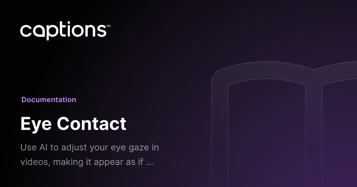 Captions Eye Contact: Herramienta de IA para corregir la mirada en vídeos y mejorar el contacto visual.