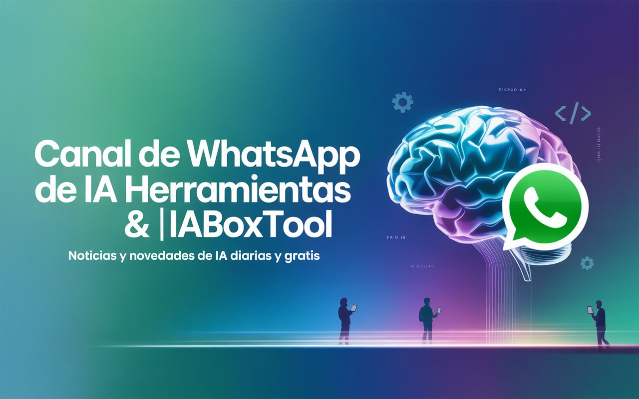Canal de WhatsApp de Inteligencia Artificial & Herramientas | IABOXTOOL para recibir noticias y herramientas de IA.