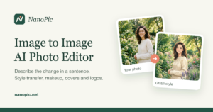 NanoPic - Editor de fotos con inteligencia artificial Image to Image.